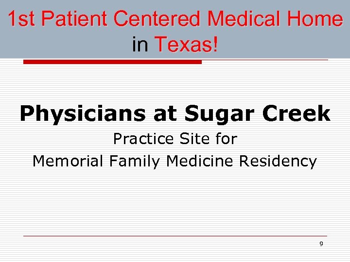 1 st Patient Centered Medical Home in Texas! Texas Physicians at Sugar Creek Practice