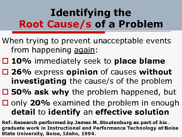 Identifying the Root Cause/s of a Problem When trying to prevent unacceptable events from