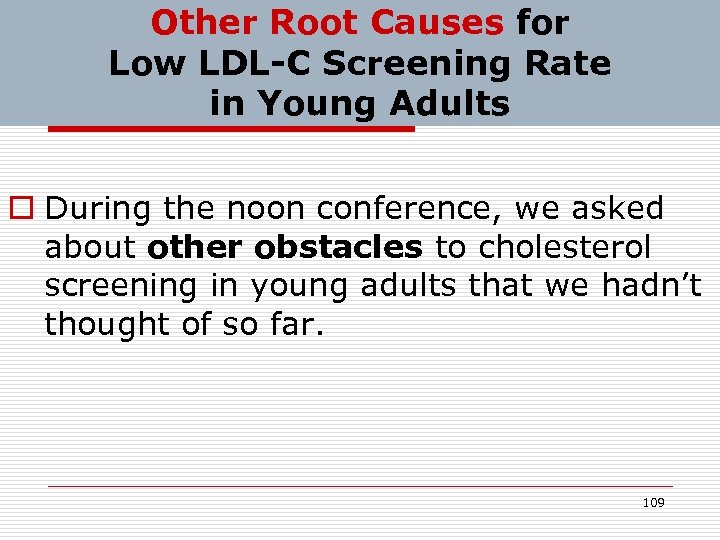 Other Root Causes for Low LDL-C Screening Rate in Young Adults o During the