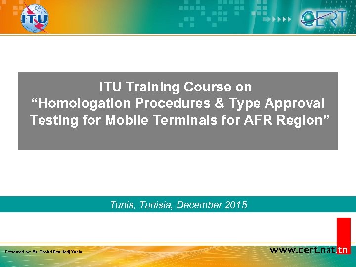 ITU Training Course on “Homologation Procedures & Type Approval Testing for Mobile Terminals for