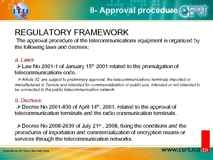 II- Approval procedure REGULATORY FRAMEWORK The approval procedure of the telecommunications equipment is organized