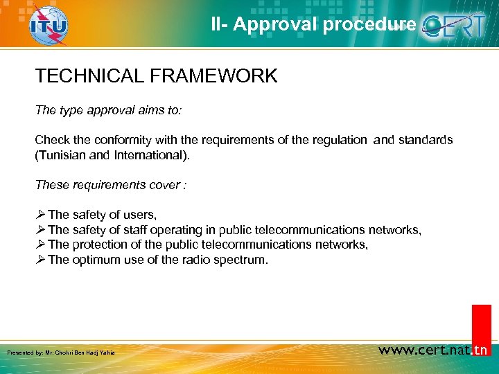 II- Approval procedure TECHNICAL FRAMEWORK The type approval aims to: Check the conformity with