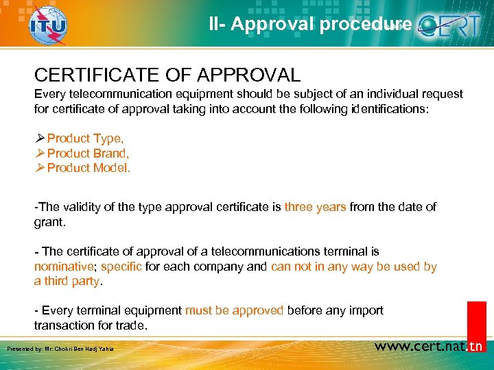 II- Approval procedure CERTIFICATE OF APPROVAL Every telecommunication equipment should be subject of an