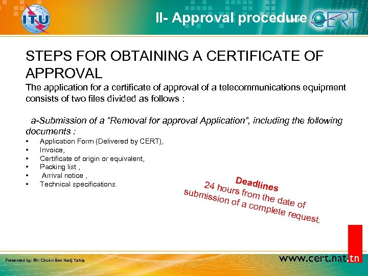 II- Approval procedure STEPS FOR OBTAINING A CERTIFICATE OF APPROVAL The application for a