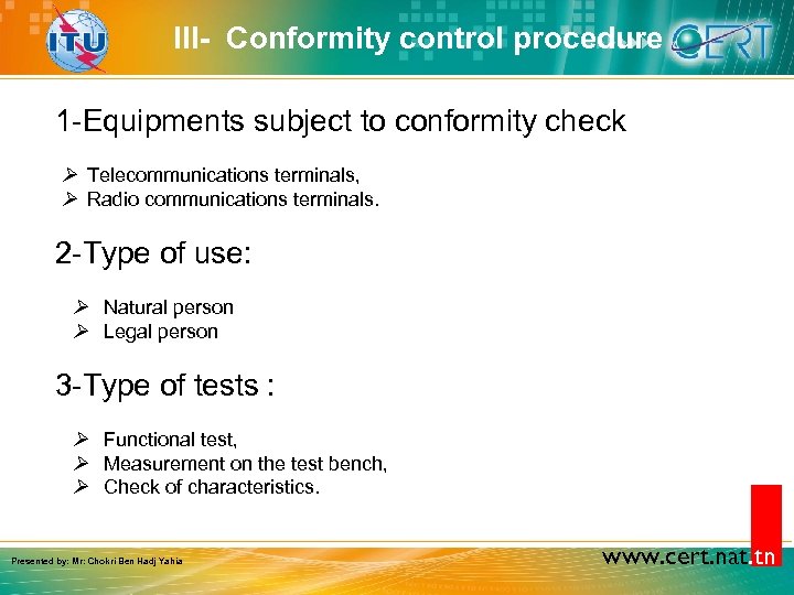 III- Conformity control procedure 1 -Equipments subject to conformity check Telecommunications terminals, Radio communications