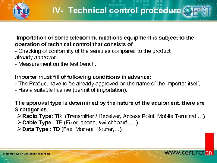 IV- Technical control procedure Importation of some telecommunications equipment is subject to the operation
