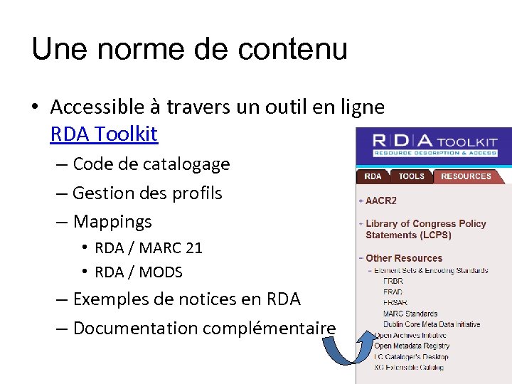 Une norme de contenu • Accessible à travers un outil en ligne RDA Toolkit