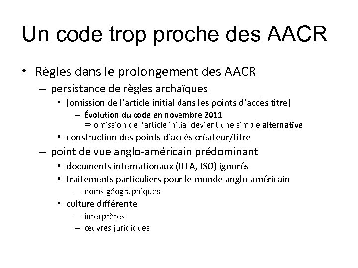 Un code trop proche des AACR • Règles dans le prolongement des AACR –