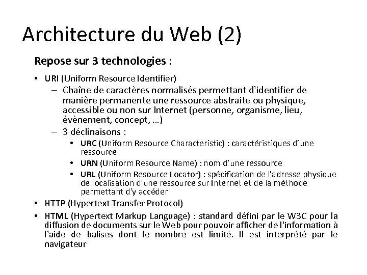 Architecture du Web (2) Repose sur 3 technologies : • URI (Uniform Resource Identifier)