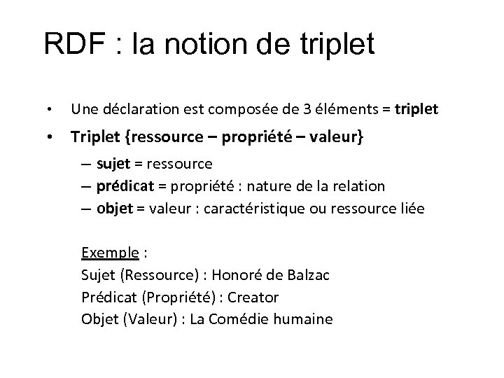 RDF : la notion de triplet • Une déclaration est composée de 3 éléments