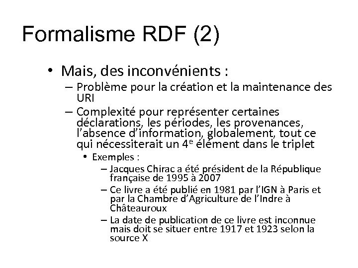 Formalisme RDF (2) • Mais, des inconvénients : – Problème pour la création et