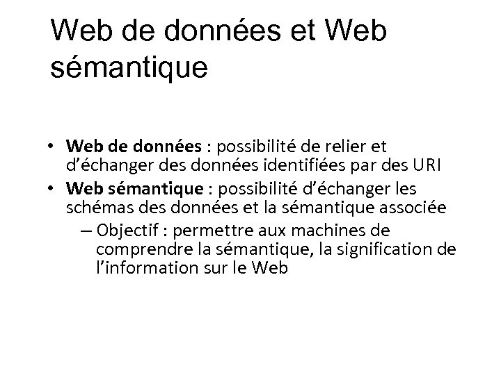 Web de données et Web sémantique • Web de données : possibilité de relier