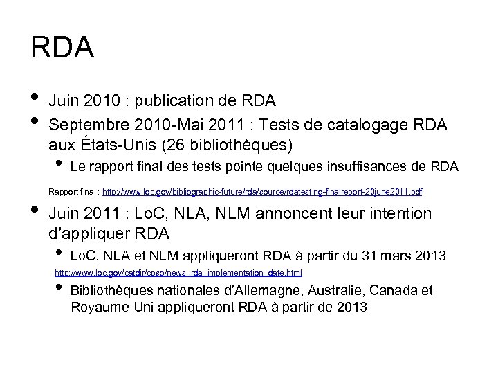 RDA • • Juin 2010 : publication de RDA Septembre 2010 -Mai 2011 :