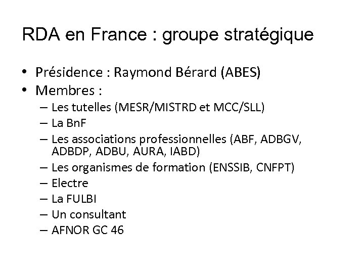RDA en France : groupe stratégique • Présidence : Raymond Bérard (ABES) • Membres