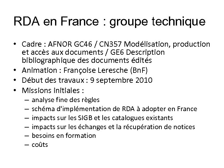 RDA en France : groupe technique • Cadre : AFNOR GC 46 / CN