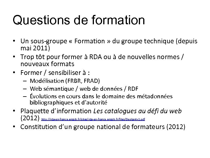 Questions de formation • Un sous-groupe « Formation » du groupe technique (depuis mai