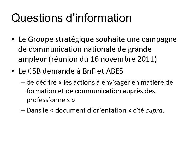 Questions d’information • Le Groupe stratégique souhaite une campagne de communication nationale de grande