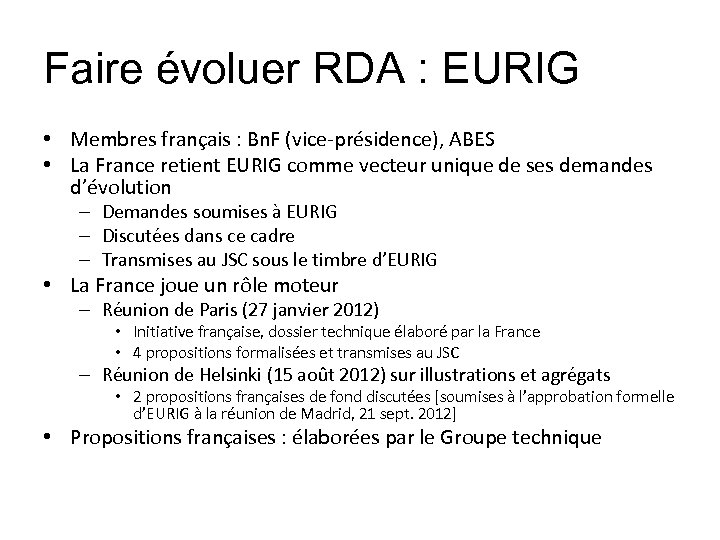 Faire évoluer RDA : EURIG • Membres français : Bn. F (vice-présidence), ABES •