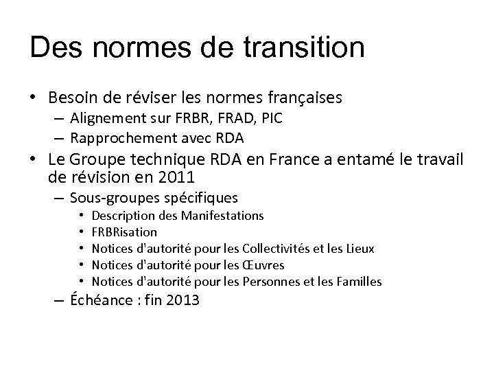 Des normes de transition • Besoin de réviser les normes françaises – Alignement sur