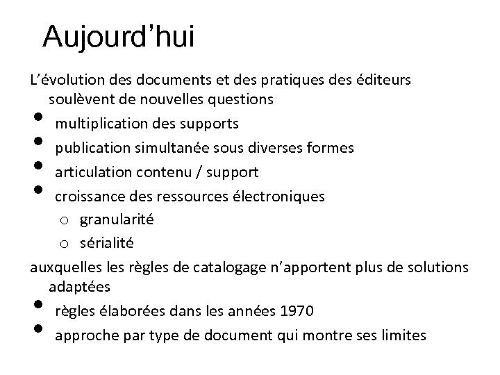 Aujourd’hui L’évolution des documents et des pratiques des éditeurs soulèvent de nouvelles questions multiplication