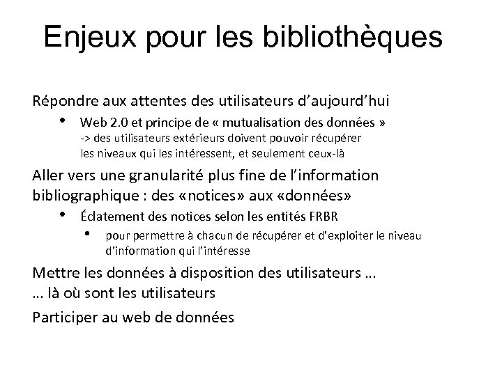 Enjeux pour les bibliothèques Répondre aux attentes des utilisateurs d’aujourd’hui • Web 2. 0