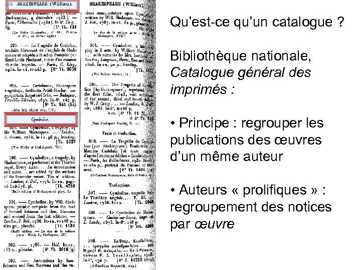 Qu’est-ce qu’un catalogue ? Bibliothèque nationale, Catalogue général des imprimés : • Principe :