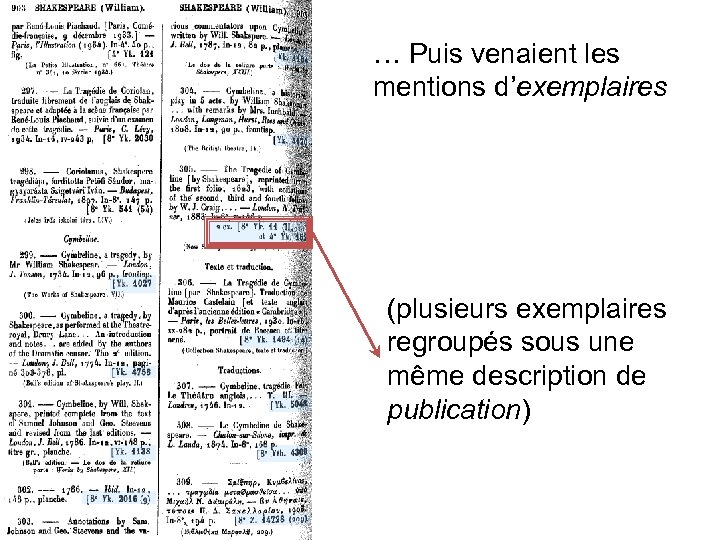 … Puis venaient les mentions d’exemplaires (plusieurs exemplaires regroupés sous une même description de