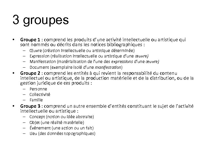 3 groupes • Groupe 1 : comprend les produits d’une activité intellectuelle ou artistique