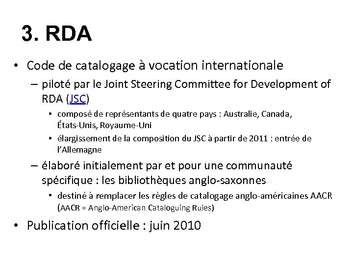3. RDA • Code de catalogage à vocation internationale – piloté par le Joint