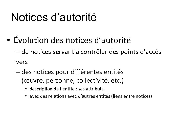 Notices d’autorité • Évolution des notices d’autorité – de notices servant à contrôler des
