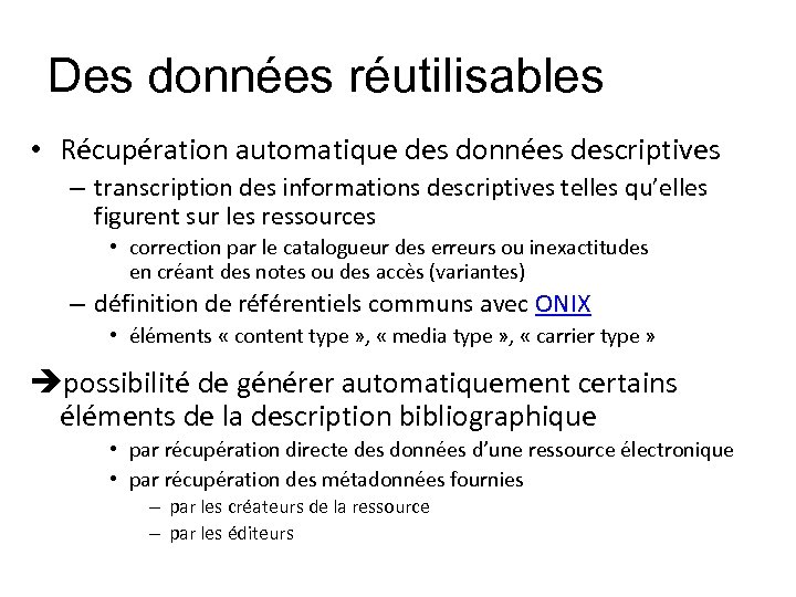 Des données réutilisables • Récupération automatique des données descriptives – transcription des informations descriptives