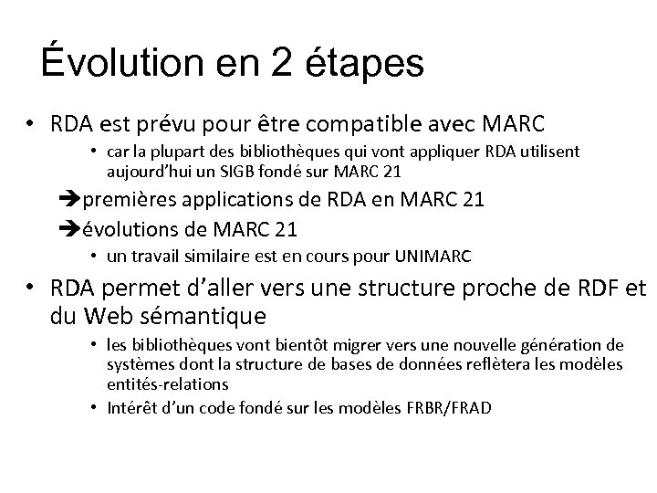 Évolution en 2 étapes • RDA est prévu pour être compatible avec MARC •