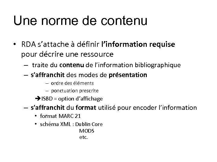 Une norme de contenu • RDA s’attache à définir l’information requise pour décrire une