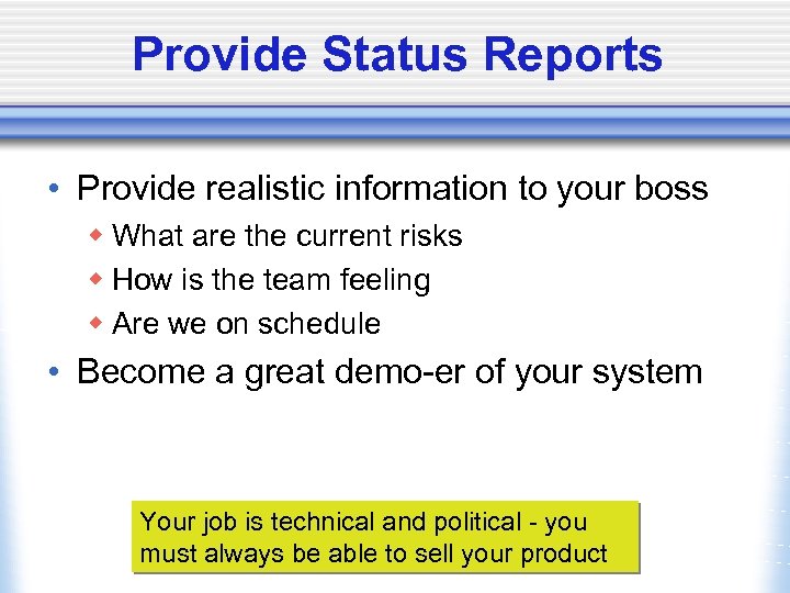 Provide Status Reports • Provide realistic information to your boss w What are the