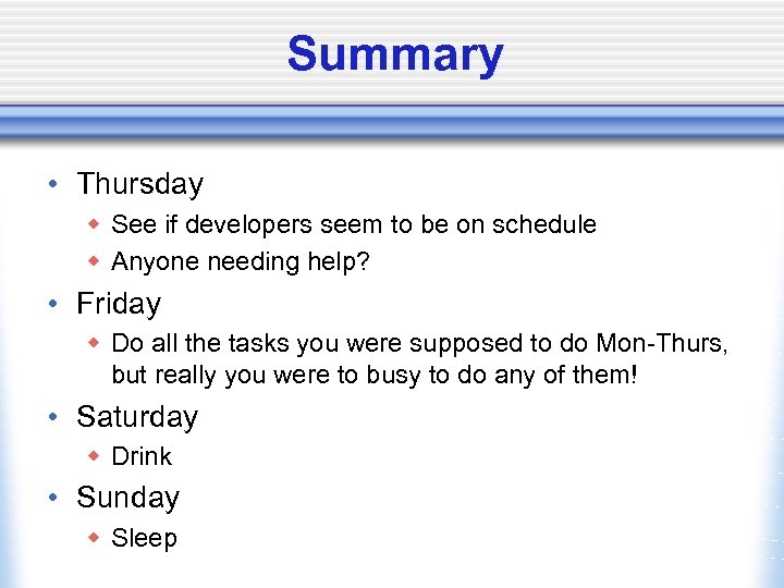 Summary • Thursday w See if developers seem to be on schedule w Anyone