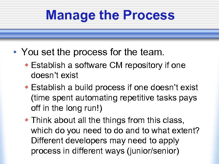 Manage the Process • You set the process for the team. w Establish a