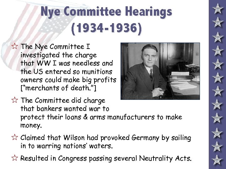 Nye Committee Hearings (1934 -1936) 5 The Nye Committee I investigated the charge that