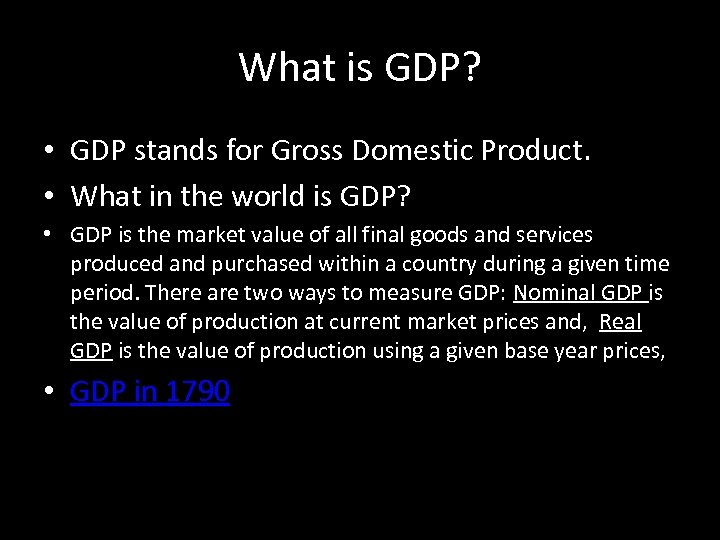 What is GDP? • GDP stands for Gross Domestic Product. • What in the