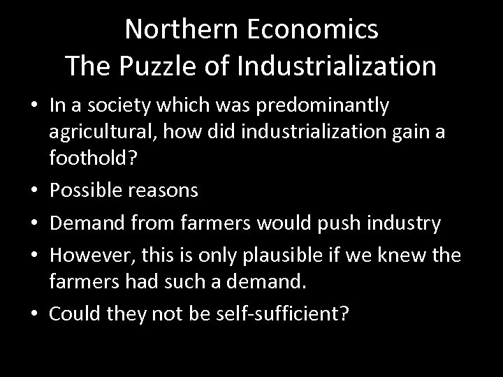Northern Economics The Puzzle of Industrialization • In a society which was predominantly agricultural,