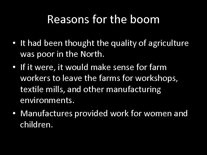 Reasons for the boom • It had been thought the quality of agriculture was