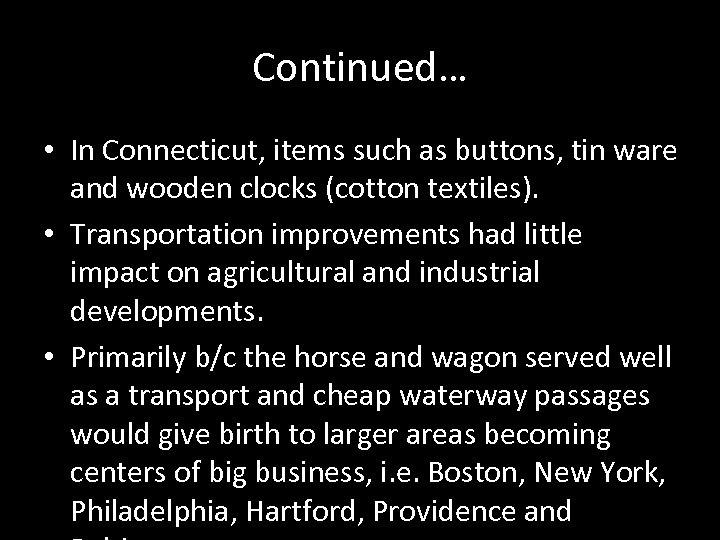 Continued… • In Connecticut, items such as buttons, tin ware and wooden clocks (cotton