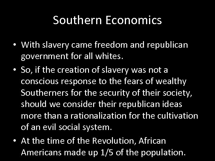 Southern Economics • With slavery came freedom and republican government for all whites. •