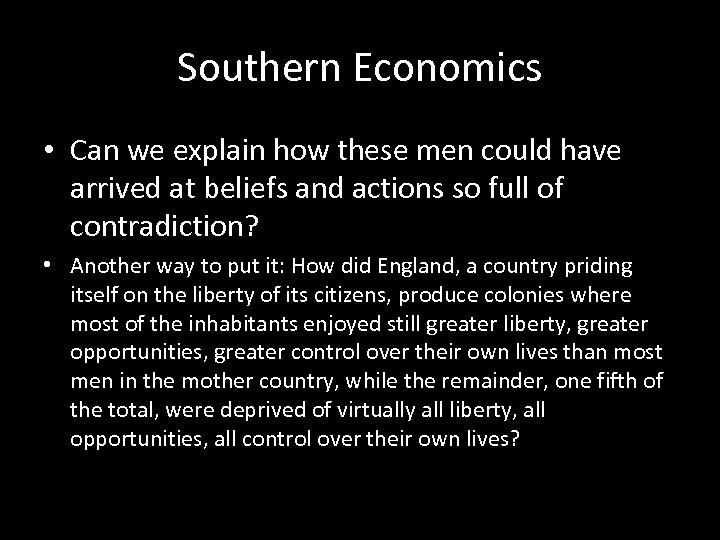 Southern Economics • Can we explain how these men could have arrived at beliefs