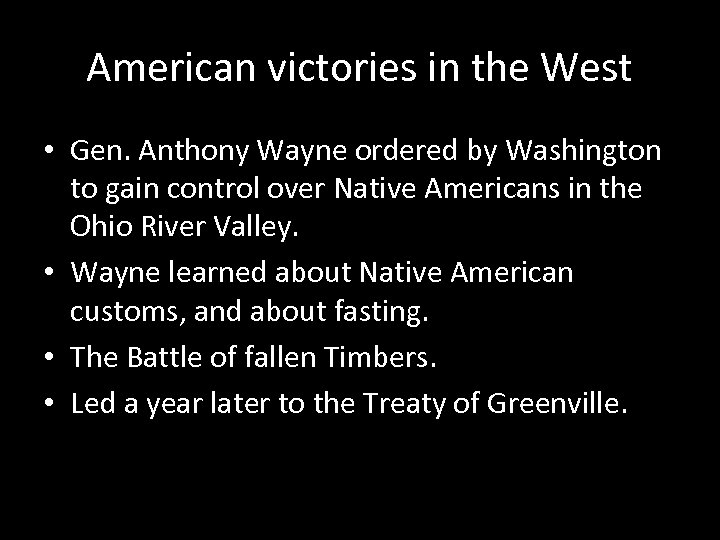 American victories in the West • Gen. Anthony Wayne ordered by Washington to gain