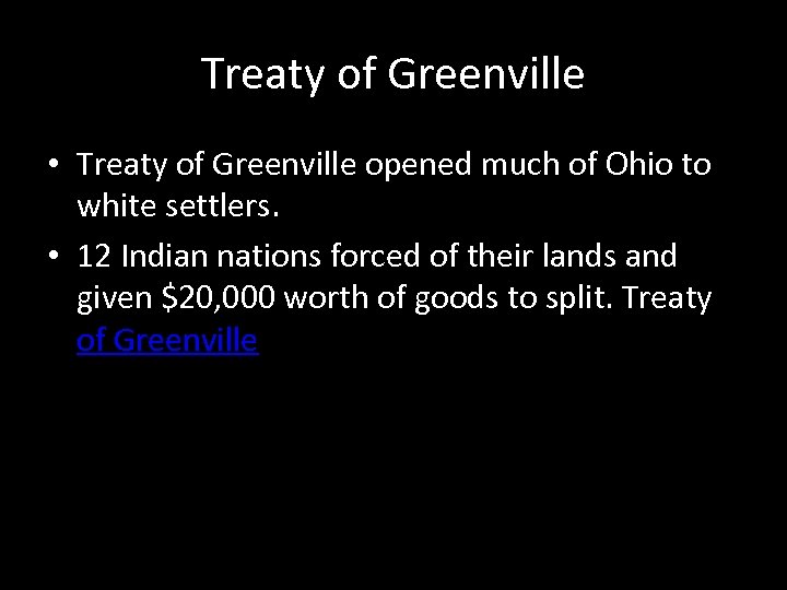 Treaty of Greenville • Treaty of Greenville opened much of Ohio to white settlers.