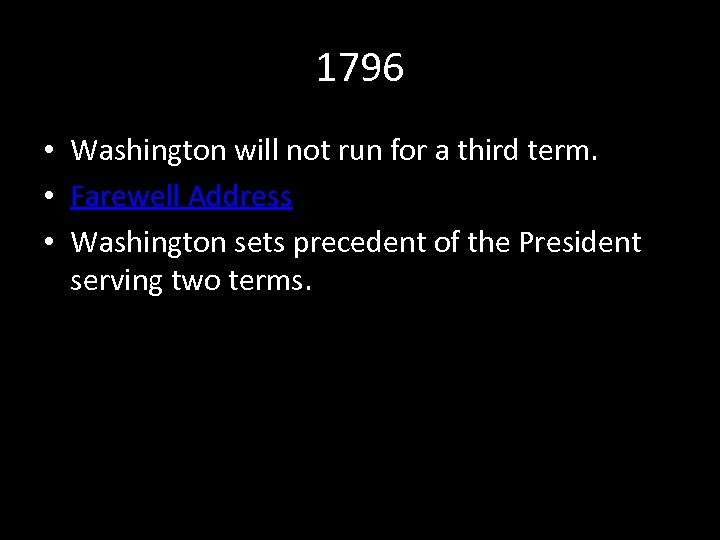 1796 • Washington will not run for a third term. • Farewell Address •