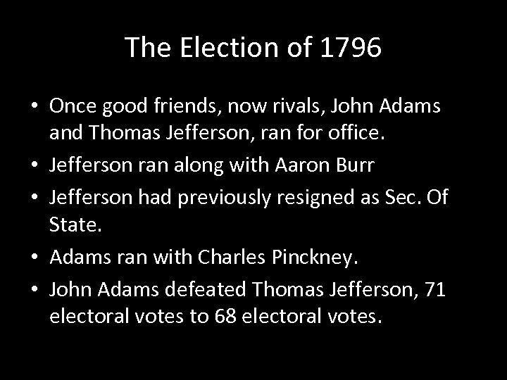 The Election of 1796 • Once good friends, now rivals, John Adams and Thomas