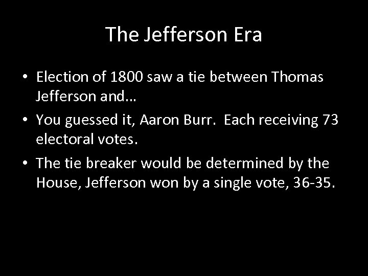 The Jefferson Era • Election of 1800 saw a tie between Thomas Jefferson and…