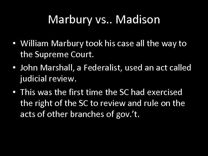 Marbury vs. . Madison • William Marbury took his case all the way to