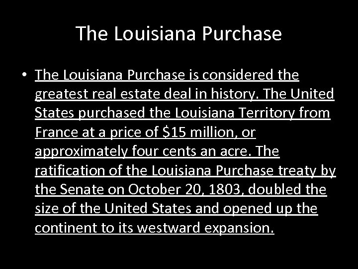 The Louisiana Purchase • The Louisiana Purchase is considered the greatest real estate deal